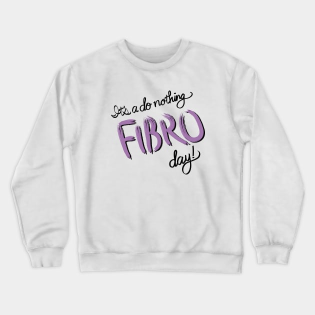 Do Nothing FIBRO Day! Crewneck Sweatshirt by VirgoArtStudio